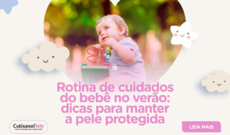 Rotina de cuidados do bebê no verão: como manter a pele protegida